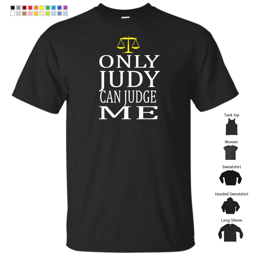 Only Judy Can Judge Me T-Shirt