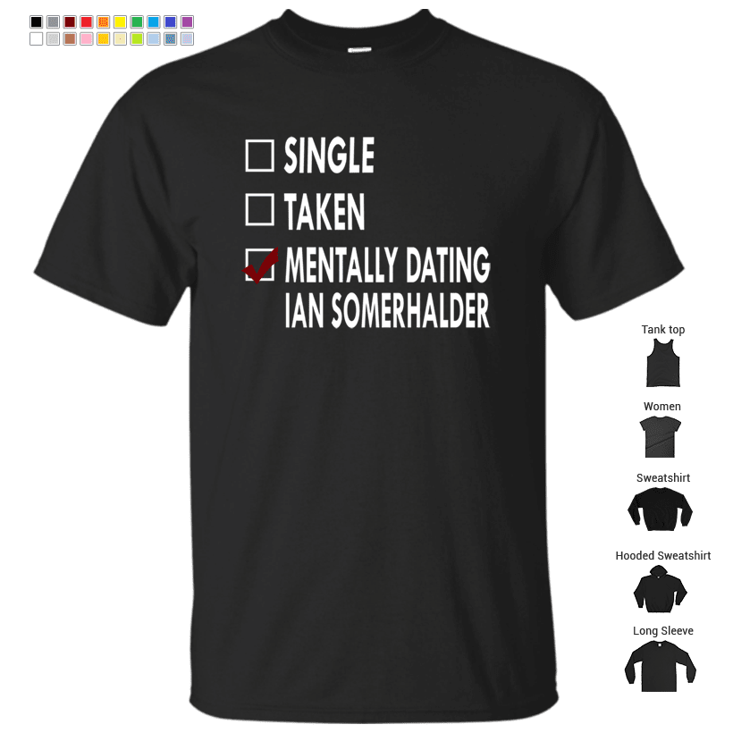 Mentally dating Ian Somerhalder T-Shirt