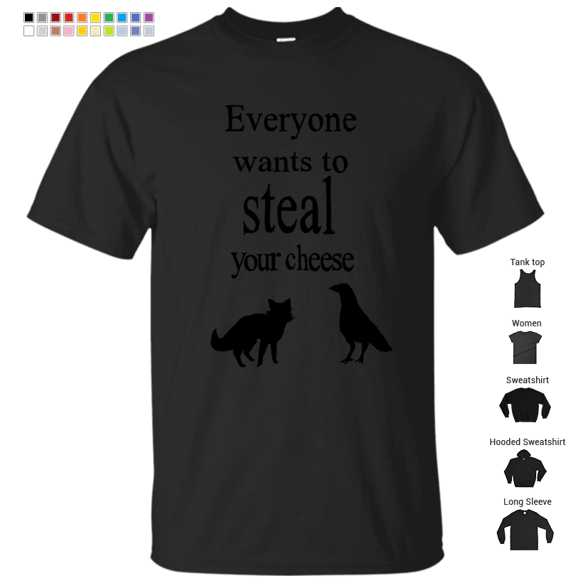 Everyone Wants To Steal Your Cheese- The Fox And The Crow T-Shirt