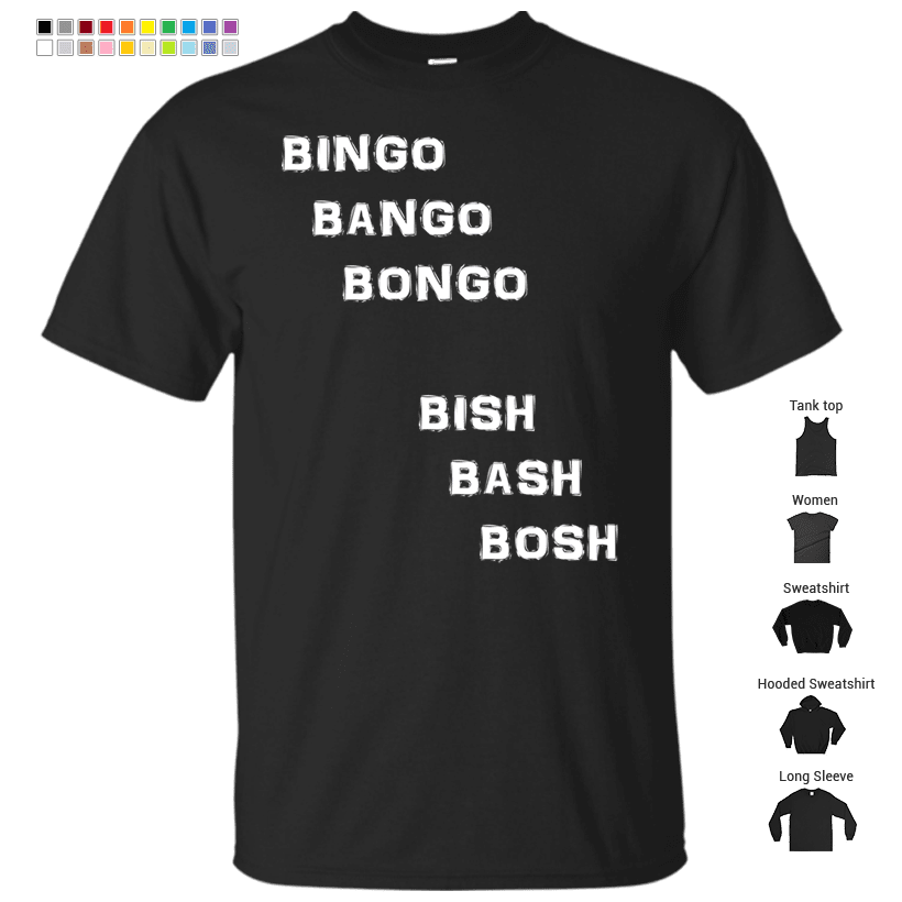 Bingo Bango Bongo Bish Bash Bosh - White Version T-Shirt